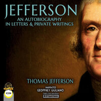 Jefferson An Autobiography In Letters & Private Writings - Thomas Jefferson