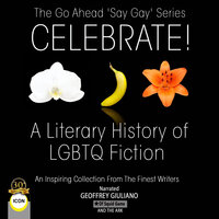 The Go Ahead 'Say Gay' Series Celebrate! - A Literary History of LGBTQ Fiction: An Inspiring Collection From The Finest Writers - Finest Writers