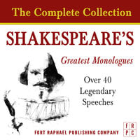 Shakespeare's Greatest Monologues - The Complete Collection: Over 40 Legendary Speeches - William Shakespeare