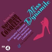 Miss Dynamite: A Norman Conquest Thriller: A Full-Cast BBC Radio Drama