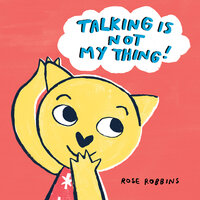Talking Is Not My Thing (Unabridged) - Rose Robbins