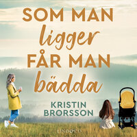 Som man ligger får man bädda - Kristin Brorsson