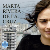 En tiempo de prodigios: Finalista Premio Planeta 2006 - Marta Rivera de la Cruz