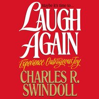 Laugh Again: Experience Outrageous Joy - Charles R. Swindoll
