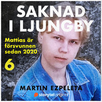 Del 6. På återseende - Saknad i Ljungby - Martin Ezpeleta