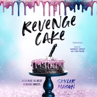 Revenge Cake: A Deliciously Angsty College Romance - Skyler Mason
