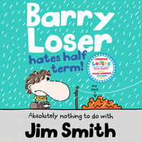 Barry Loser Hates Half Term - Jim Smith