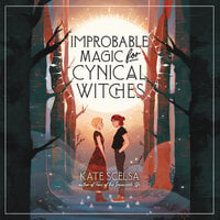 Improbable Magic for Cynical Witches - Kate Scelsa