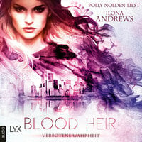 Blood Heir - Verborgene Wahrheit: Aurelia Ryder-Reihe - Ilona Andrews