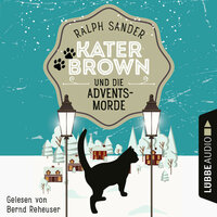 Kater Brown und die Adventsmorde: Ein Kater Brown-Krimi - Ralph Sander
