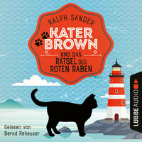 Kater Brown und das Rätsel des Roten Raben: Ein Kater Brown-Krimi - Ralph Sander