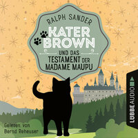 Kater Brown und das Testament der Madame Maupu: Ein Kater Brown-Krimi - Ralph Sander