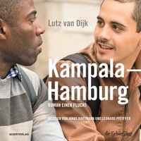 Kampala - Hamburg: Roman einer Flucht - Lutz van Dijk