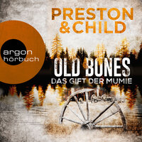 Old Bones: Das Gift der Mumie - Douglas Preston, Lincoln Child
