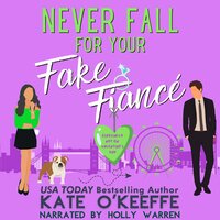 Never Fall for Your Fake Fiancé (especially not on Valentine's Day) - Kate O'Keeffe