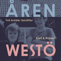 Åren: Två bröder berättar - Kjell Westö, Mårten Westö