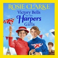 Victory Bells For The Harpers Girls - Rosie Clarke