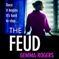 The Feud: The totally gripping domestic psychological thriller from Gemma Rogers - Gemma Rogers