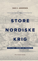 Store Nordiske Krig – bind 2: 1711-1721 – Triumf og tragedie - Dan H. Andersen