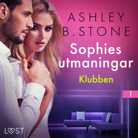 Sophies utmaningar 1: Klubben - erotisk novell - Ashley B. Stone
