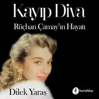 Kayıp Diva - Rüçhan Çamay'ın Hayatı - Dilek Yaraş
