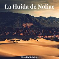 La Huida de Noliac - Diego Diz Rodríguez