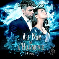 Au Nom de l'Harmonie, tome 1 : Zéphyr: Romance paranormale - fantasy urbaine - bit-lit - Olivia Sunway