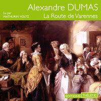 La Route de Varennes - Alexandre Dumas