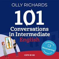101 Conversations in Intermediate English: Short, Natural Dialogues to Improve Your Spoken English from Home - Olly Richards