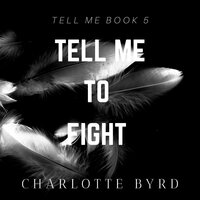 Tell Me to Fight - Charlotte Byrd
