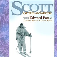 Scott of the Antarctic: Performed by EDWARD FOX OBE in a dramatised setting - Mr Punch