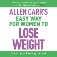 Allen Carr's Easy Way for Women to Lose Weight: The original Easyway method - Allen Carr
