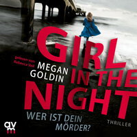 Girl in the Night: Wer ist dein Mörder? - Megan Goldin