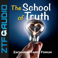 The School of Truth - Zacharias Tanee Fomum