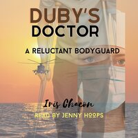 Duby's Doctor: A Reluctant Bodyguard - Iris Chacon