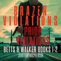 Betts & Walker (Books1-2): (Prior Violations & Brazen Violations) - Jonathan Macpherson