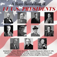 A Rare Recording of 11 US Presidents - Benjamin Harrison, William McKinley, Warren G. Harding, Herbert Hoover, Theodore Roosevelt, William H. Taft, Dwight D. Eisenhower, Harry S. Truman, Franklin D. Roosevelt, Woodrow Wilson, Calvin Coolidge