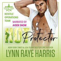 HOT Protector: A Military Romantic Suspense Novel - Lynn Raye Harris