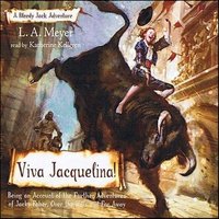 Viva Jacquelina! - L.A. Meyer