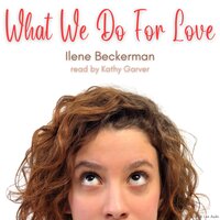What We Do For Love - Ilene Beckerman