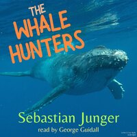 The Whale Hunters - Sebastian Junger