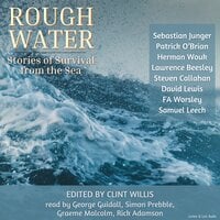 Rough Water: Stories of Survival From The Sea - Patrick O’Brian, Sebastian Junger, Herman Wouk, David Lewis, Samuel Leech, Lawrence Beesley, Steven Callahan, FA Worsley