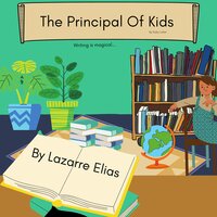 The Principal Of Kids: Writing Is Magical... - Lazarre Elias