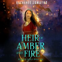 Heir of Amber and Fire - Rachanee Lumayno