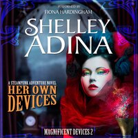 Her Own Devices: A steampunk adventure novel - Shelley Adina