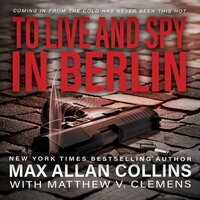 To Live And Spy In Berlin (John Sand Book 3): A Spy Thriller - Max Allan Collins, Matthew V. Clemens