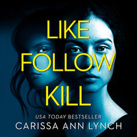 Like, Follow, Kill - Carissa Ann Lynch