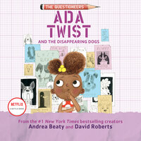 Ada Twist and the Disappearing Dogs - Andrea Beaty