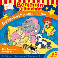 Benjamin Blümchen, Gute-Nacht-Geschichten: Die Rauschemuschel - Klaus-P. Weigand, Vincent Andreas, Sven den Tonkelaar, Monika Kronburger