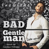 Bad Gentleman: Liebe nervt - Ina Glahe